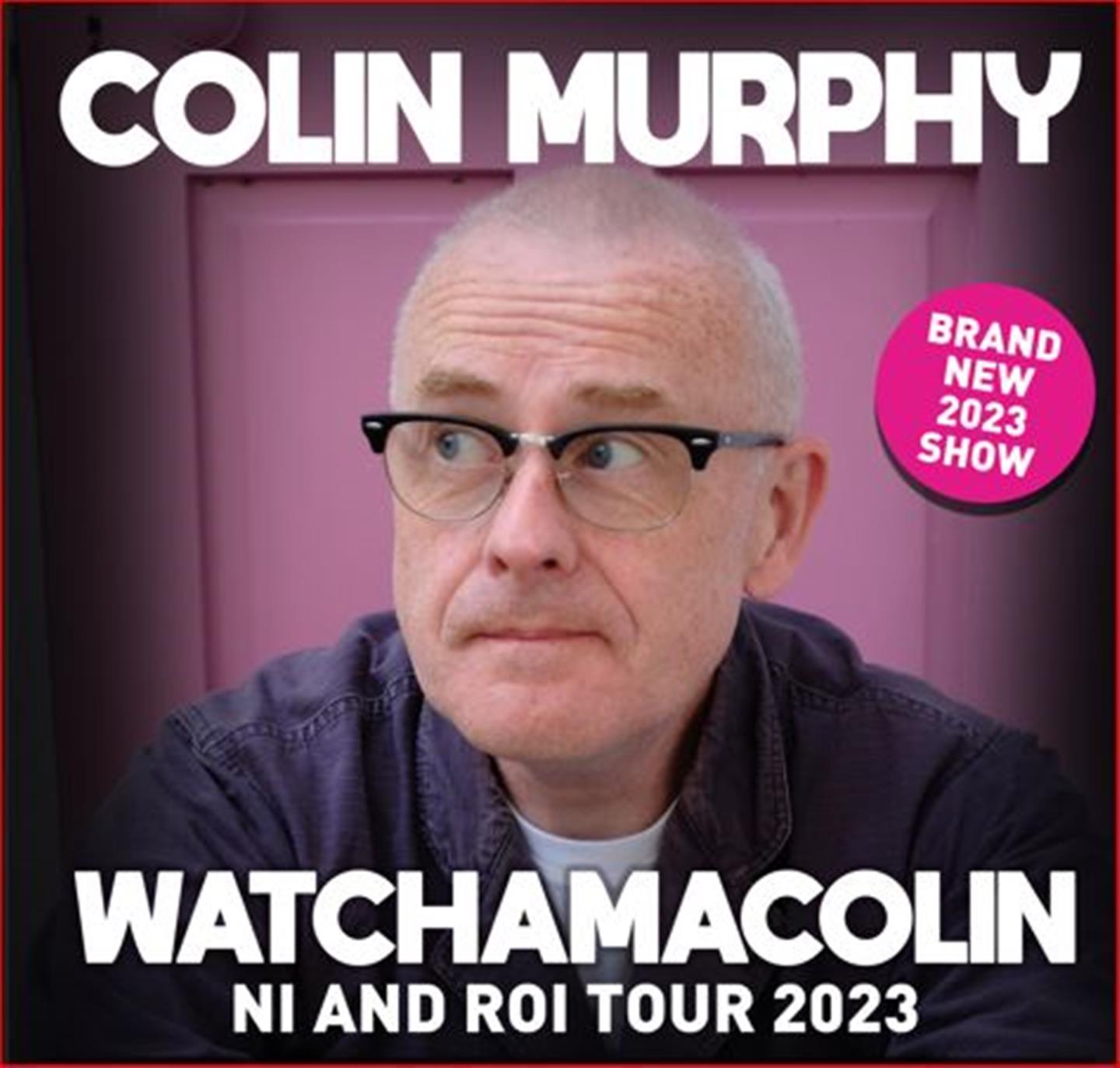 COLIN MURPHY - Whatchmacolin tour 